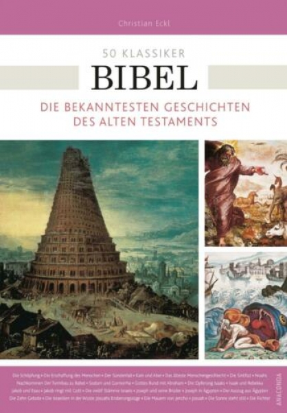 50 Klassiker Bibel - Die bekanntesten Geschichten des alten Testaments von Christian Eckl